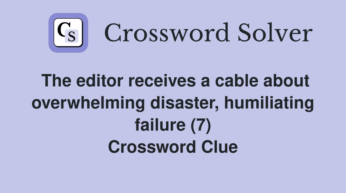 The editor receives a cable about overwhelming disaster, humiliating